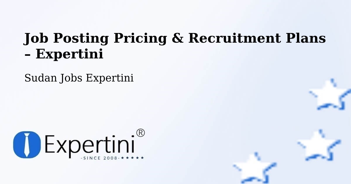 Job Posting Pricing & Recruitment Plans – Zalingei - Zalingei, Sudan Jobs Expertini